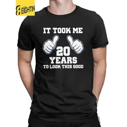 Это заняло мне 20 лет, чтобы выглядеть этот хороший человек на день рождения Футболка винтажные футболки 100% хлопок короткий рукав Футболка