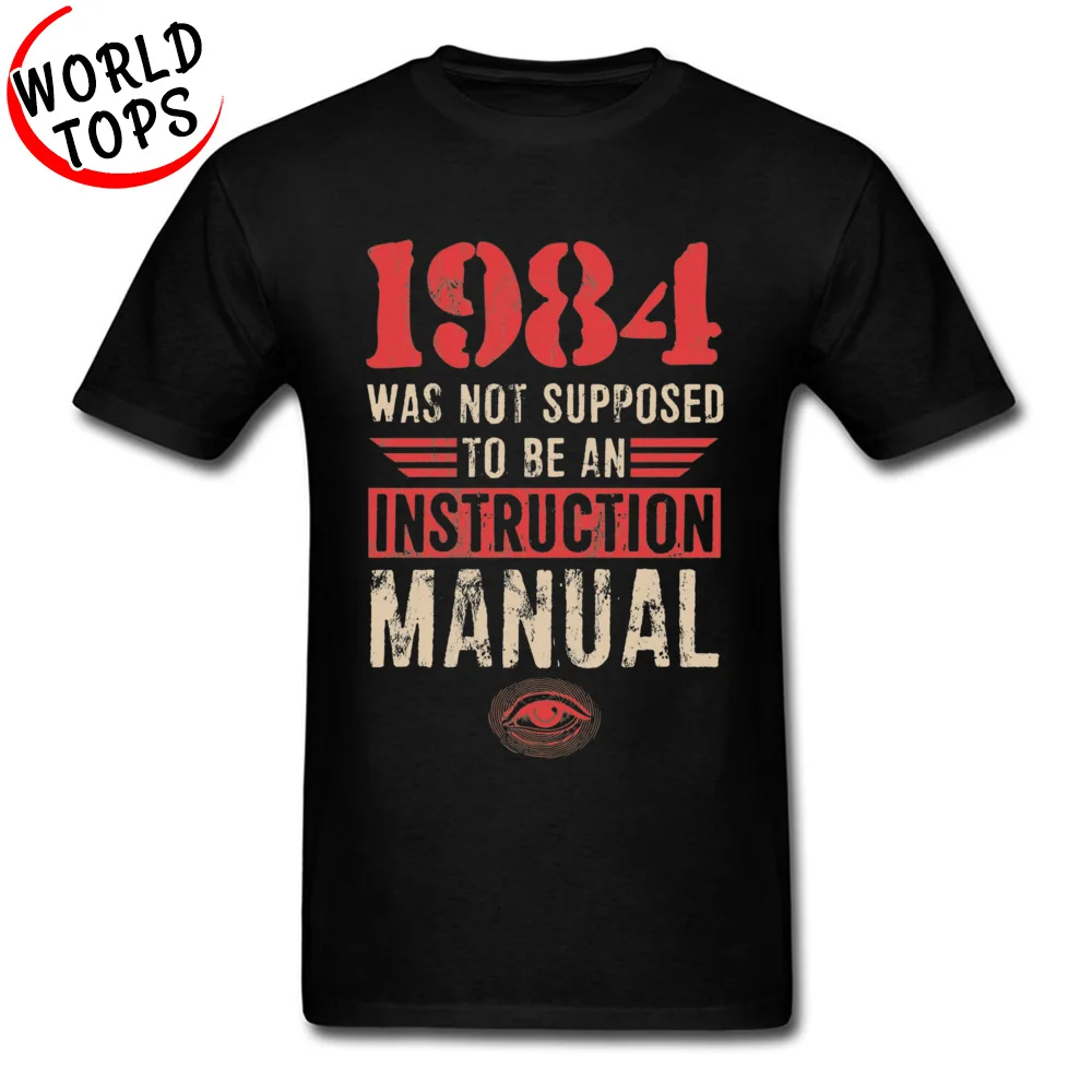 

High Quality Birthday T Shirts Oversized Faddish Vintage Letter Tshirt Men 1984 Was Not Supposed To Be An Instruction Manual