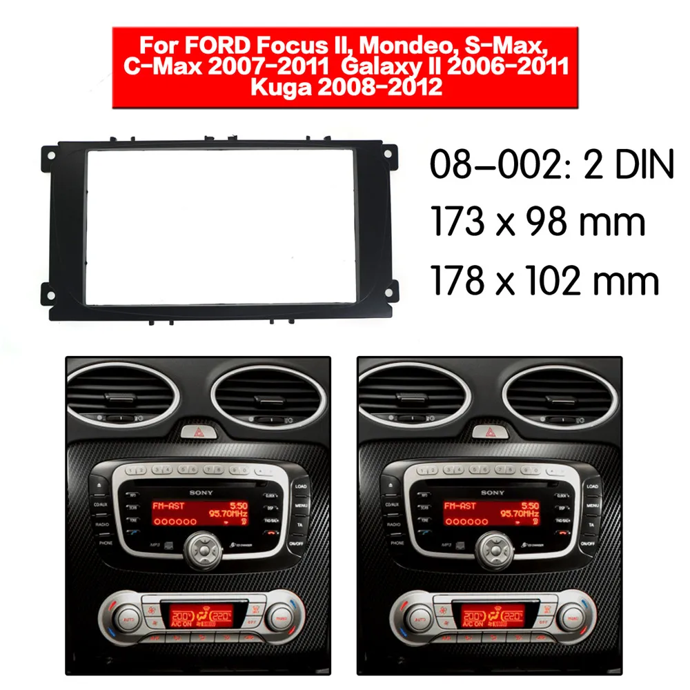 

2 Din Car Radio Fascia for Ford Focus II Mondeo Kuga S-Max C-Max Galaxy II Stereo Dash Kit Fit Installation Trim Facia Frame