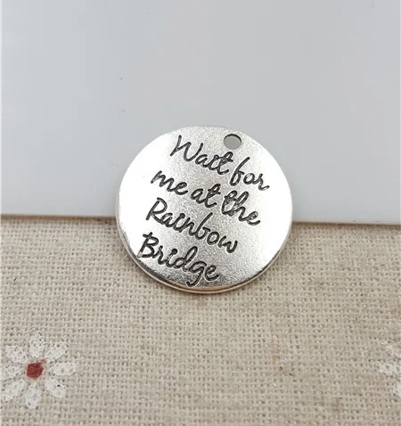 

50pcs/lot 25mm anti-silver disc tag lettering wait for me at the Rainbow bridge charms pendant for DIY handmade Jewelry