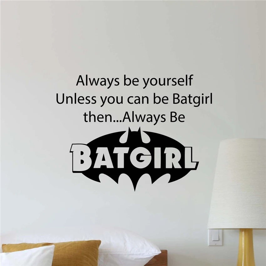 Always Be Yourself Unless You Can Be Batgirl Wall Decal Poster Vinyl Sticker for kids rooms Boys Living Mural D795