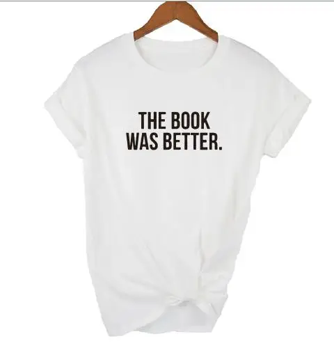 Women/'s The Book Was Better Slogan T-Shirt