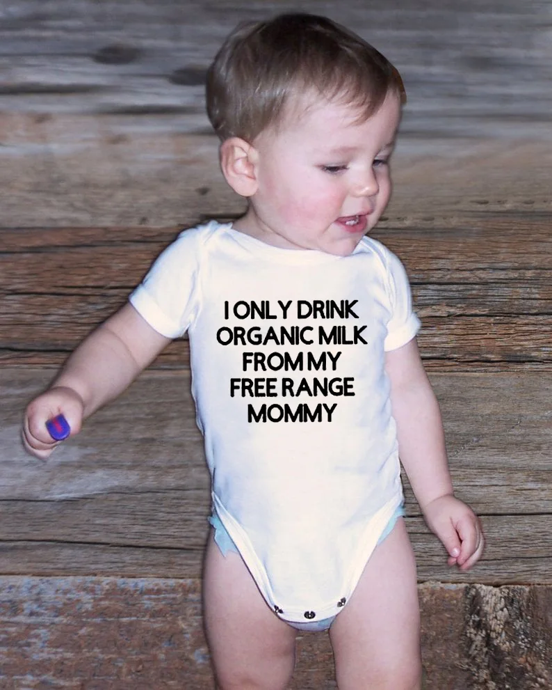 

I Only Drink Organic Milk From My Free Range Mommy Summer Funny Infant Bodysuit Baby Boy Girl Jumpsuit Clothes