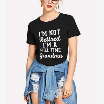 

ONSEME I'm Not Retired I'm A Full Time Grandma Letter Black T-shirt Tops Summer Street Wear Short Sleeve T Shirt Women Q-725
