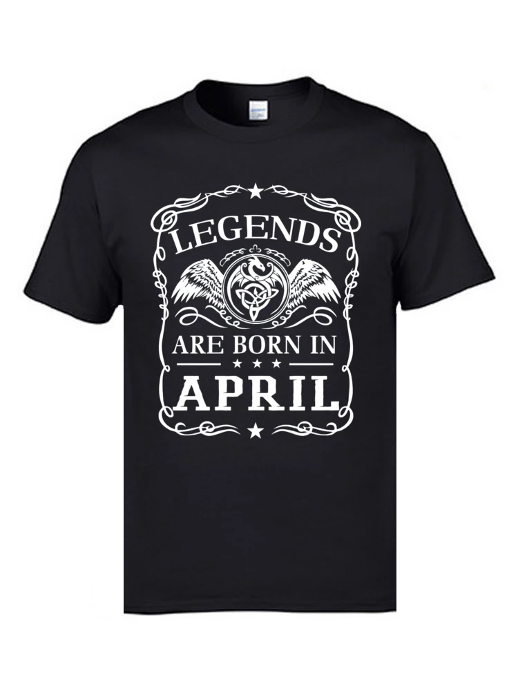 Funny Cool Tops Tees for Men Company Summer/Autumn O-Neck Pure Cotton Short Sleeve T-shirts Print Tee-Shirt Top Quality legends are born in APRIL 5338 black