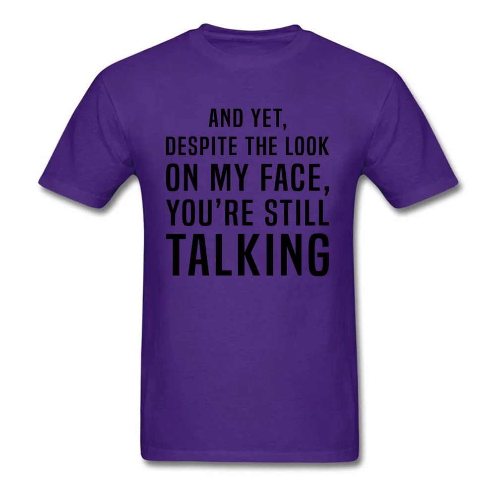 Street Youre Still Talking T-shirts Brand New Mother Day Short Sleeve Round Neck Tops & Tees Pure Cotton Male Group T Shirts Youre Still Talking purple