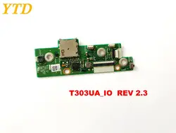 Оригинальный Для ASUS T303UA IO доска T303UA_IO REV 2,3 тестирование Хорошее Бесплатная доставка