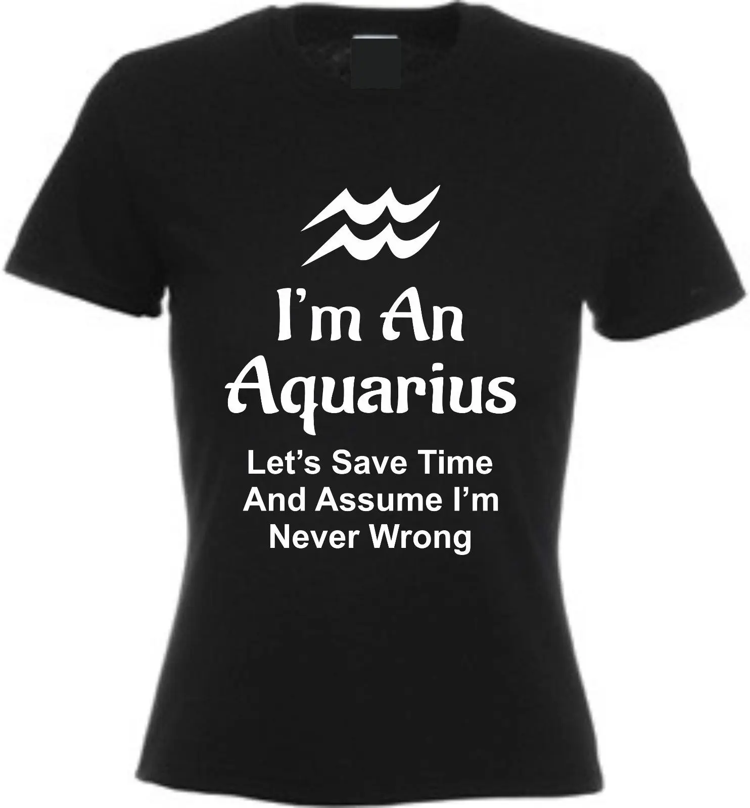 Для женщин топы корректирующие I'm AN AQUARIUS позволяет принять NEVER WRONG футболка знак