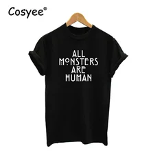 ALL MONSTERS ARE HUMAN White Letter Print Women’s Summer Vogue Hipster Hot Sale Harajuku Fashion Cotton T Shirt Lady’s Tops Tee