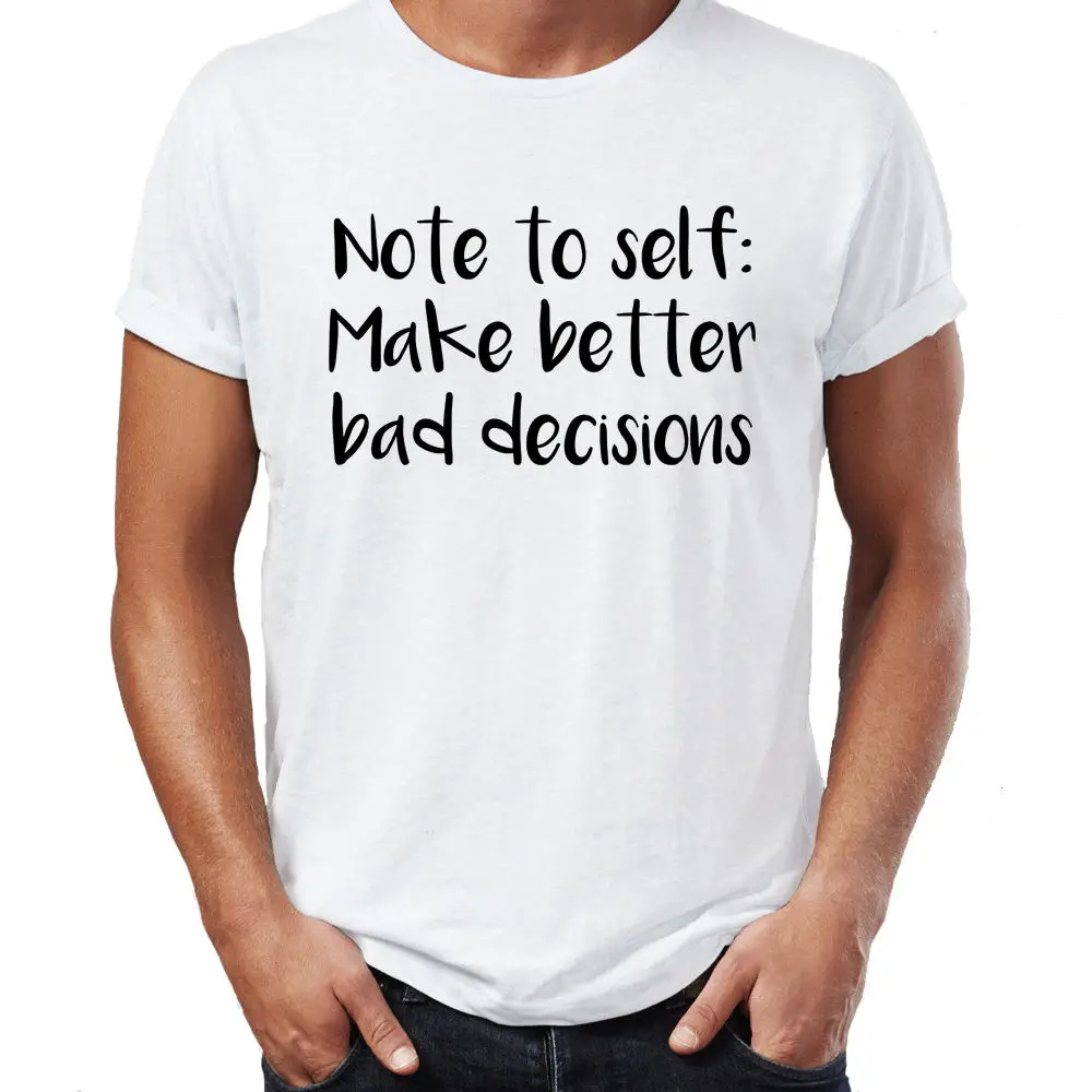 New Year Make Better Bad Decisions Resolution NY Gift Mens Unisex T-Shirt Men 2017 Summer Round Neck Men'S T Shirt