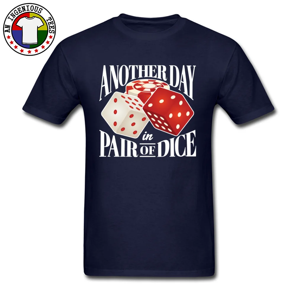 Print Summer/Fall Pure Cotton Round Neck Tees Short Sleeve Hip hop Tshirts 2018 New Comics T Shirts Top Quality Another Day In Pair Of Dice Craps Casino 1530 navy