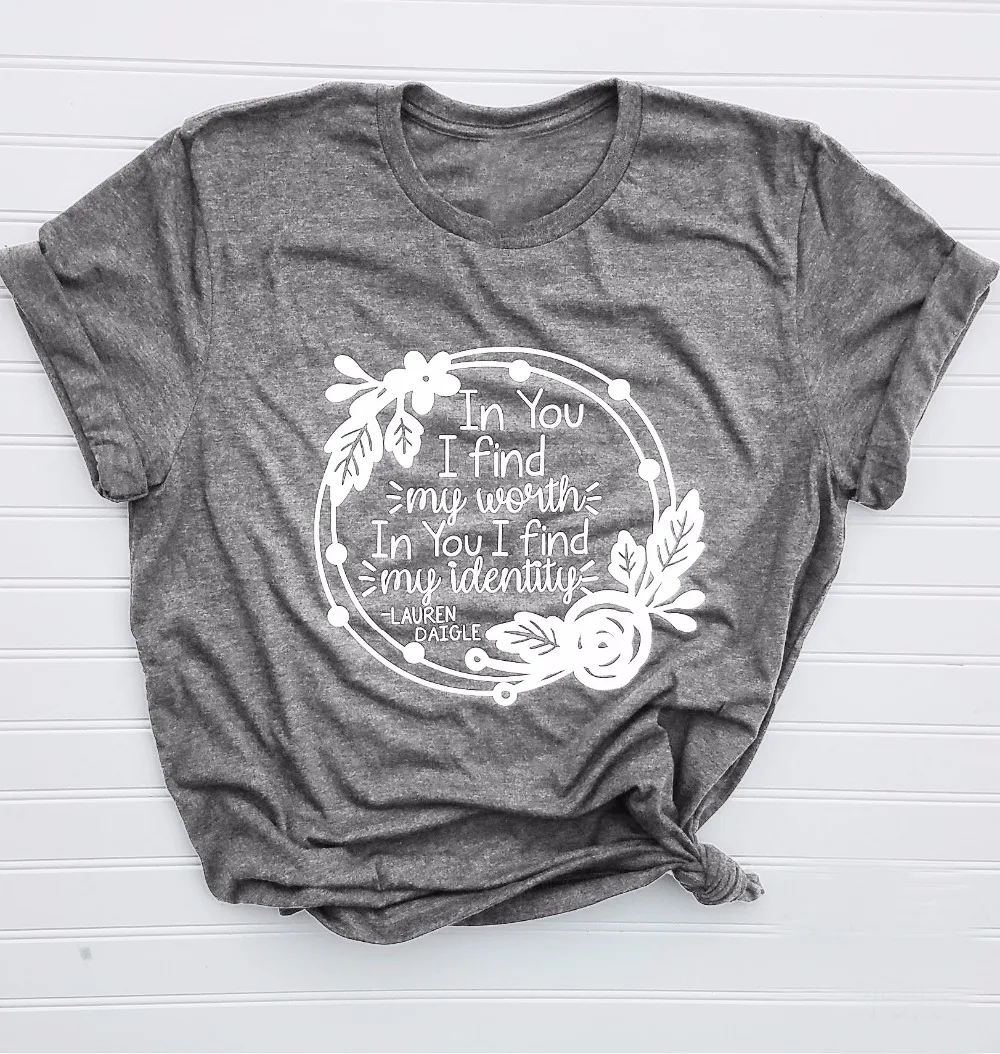 In You I Find My Worth Identity t-shirt Christian flowers women fashion graphic tumblr cotton casual slogan tee | Женская одежда