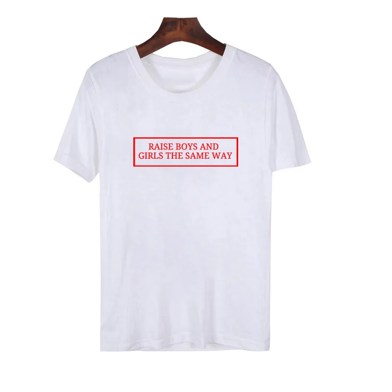 

RAISE BOYS AND GIRLS THE SAME WAY T-Shirt Women Funny Graphic Tees Outfits Tumblr Hipster Cotton Women Men Tumblr Tops
