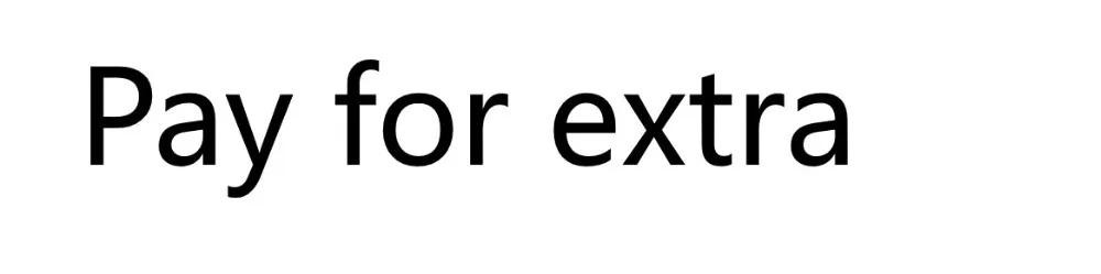 

pay for extra