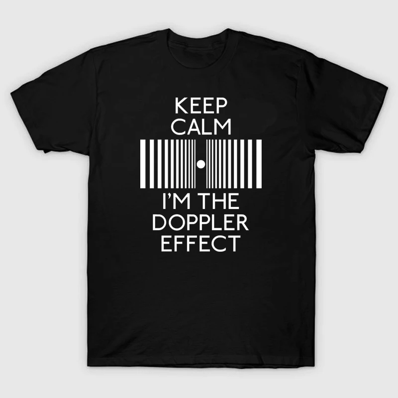 

keep calm i'm the Doppler effect boy male man o-neck short-sleeve T-shirt
