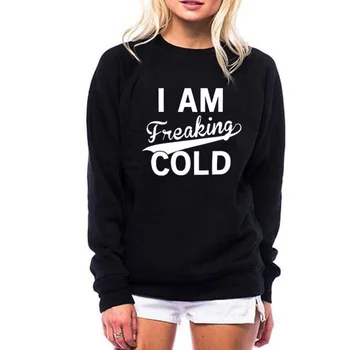 

2019 Autumn Winter Warm Hoodies Round Neck Pullover Black White I'm Freaking Cold Tumblr Hipster Letters Printed Sweatshirt S-XL