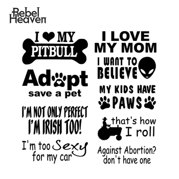 

Rebel Heaven Funny Car Sticker JDM My Kids Have Paws I Love My Pitbull Dog I Want To Believe Alien Vinyl Decal Car Assessoires
