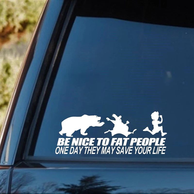 Be nice to fat people someday they may save your life funny sticker Funny Rear Window Car Sticker