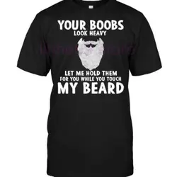 Возьмите 2019 бренд ваши сиськи выглядят тяжелым позвольте мне держать их для вас, пока вы касаетесь моей бороды Мужская футболка