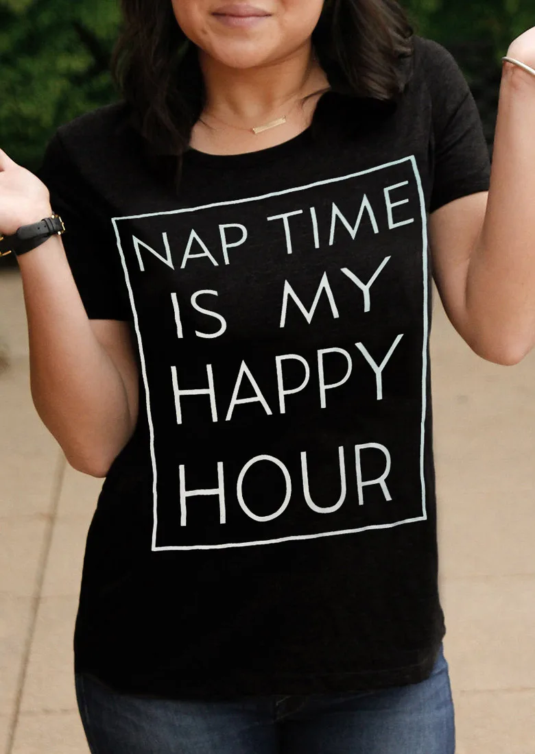 Nap Time is My Happy Hour T Shirt funny slogan women fashion tops cool