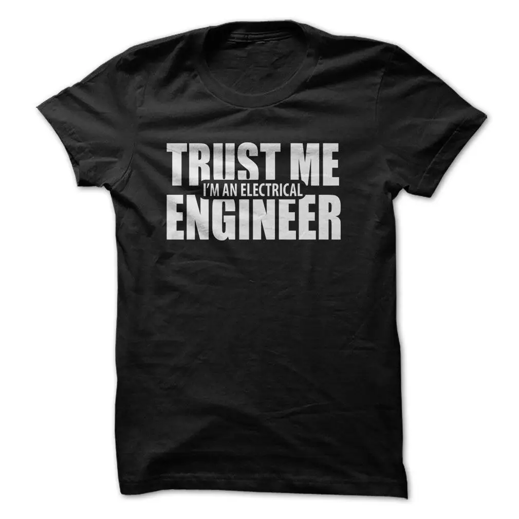 

Trust me im an electrical engineering men's 100% cotton T-shirt S M L XL 2XL Cheap wholesale tees Summer Men'S fashion Tee