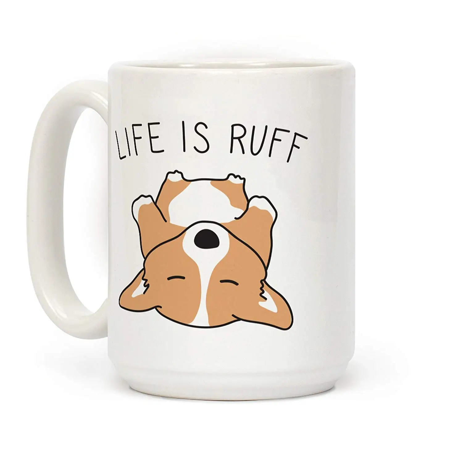 

Life Is Ruff Corgi White 11 Ounce Ceramic Coffee Mug