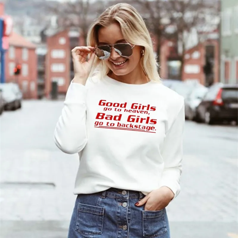 

Good Girls Go To Heaven sweatshirt Female bad girls go backstage Women Funny Music Tumblr Hipster Clothing Ladies