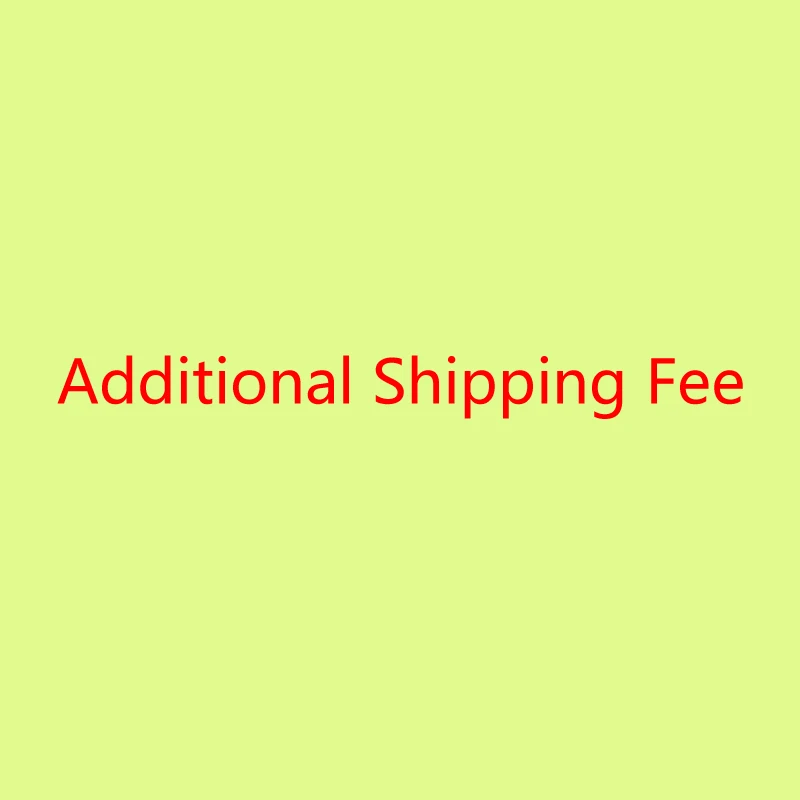 

Additional Pay on Your Order (shipping fee)