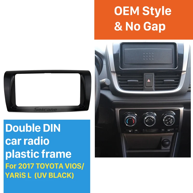 

Seicane In dash 2Din UV BLACK Car Radio Frame Dash Panel Dash Bezel Kit Cover Trim for 2017 TOYOTA VIOS/YARIS L OEM style No gap