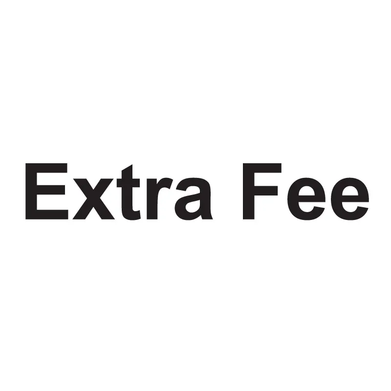 

This is Extra Fee For Shipping