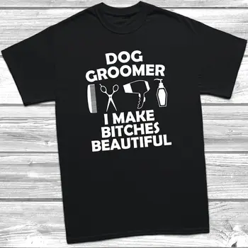 

Dog Groomer I Make Bitches Beautiful T-Shirt Unisex Mens Womens Bichon Poodle Cool Casual pride t shirt men Unisex New Fashion
