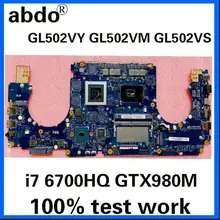 GL502VY для ASUS GL502VY GL502VM GL502VS ноутбук материнская плата Процессор i7 6700HQ GTX980M DDR4 тесты работы