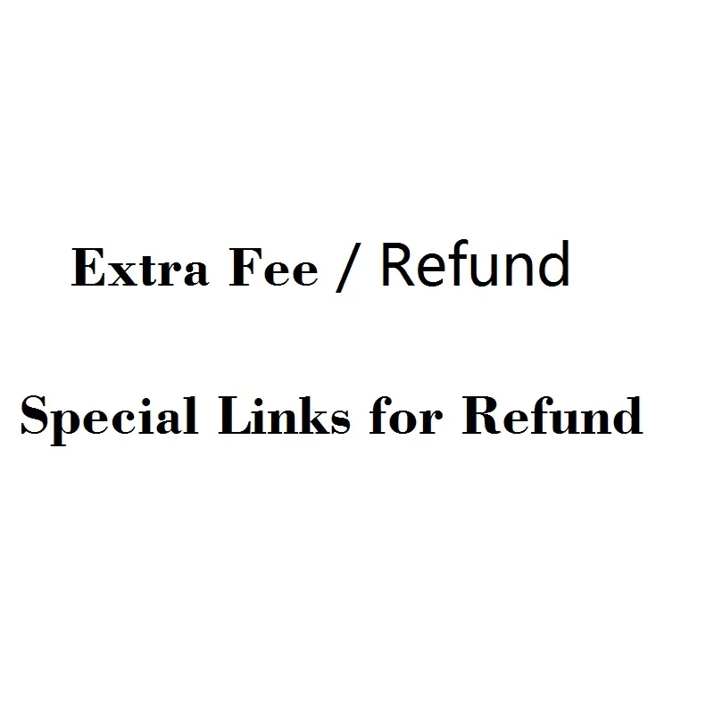 

Extra Fee / Special links for refund