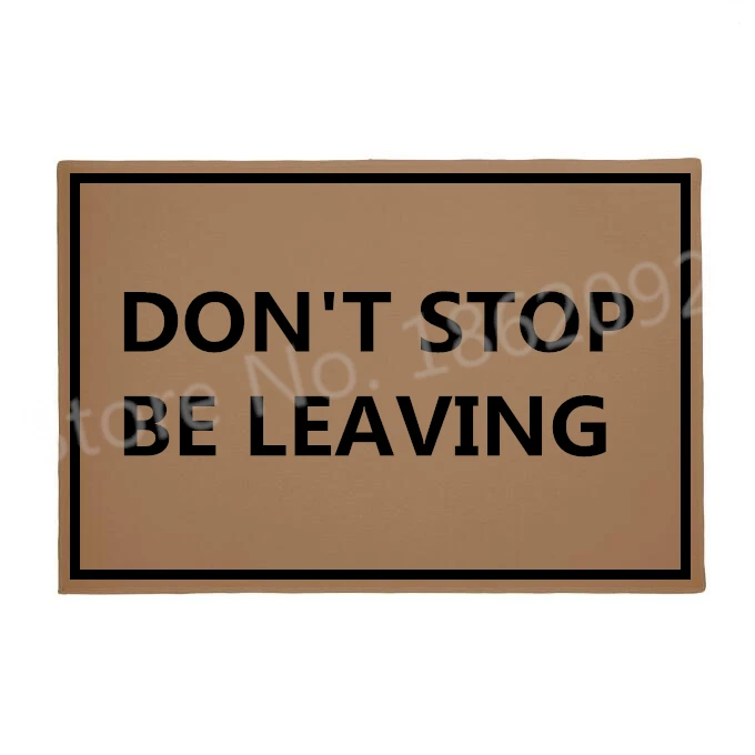 Funny Don't Stop Be Leaving Welcome Entrance Mats Novelty Rude Joke Saying  Pun Doormat Anti Slip Rubber Washable Rug Carpet Gift - Mat - AliExpress