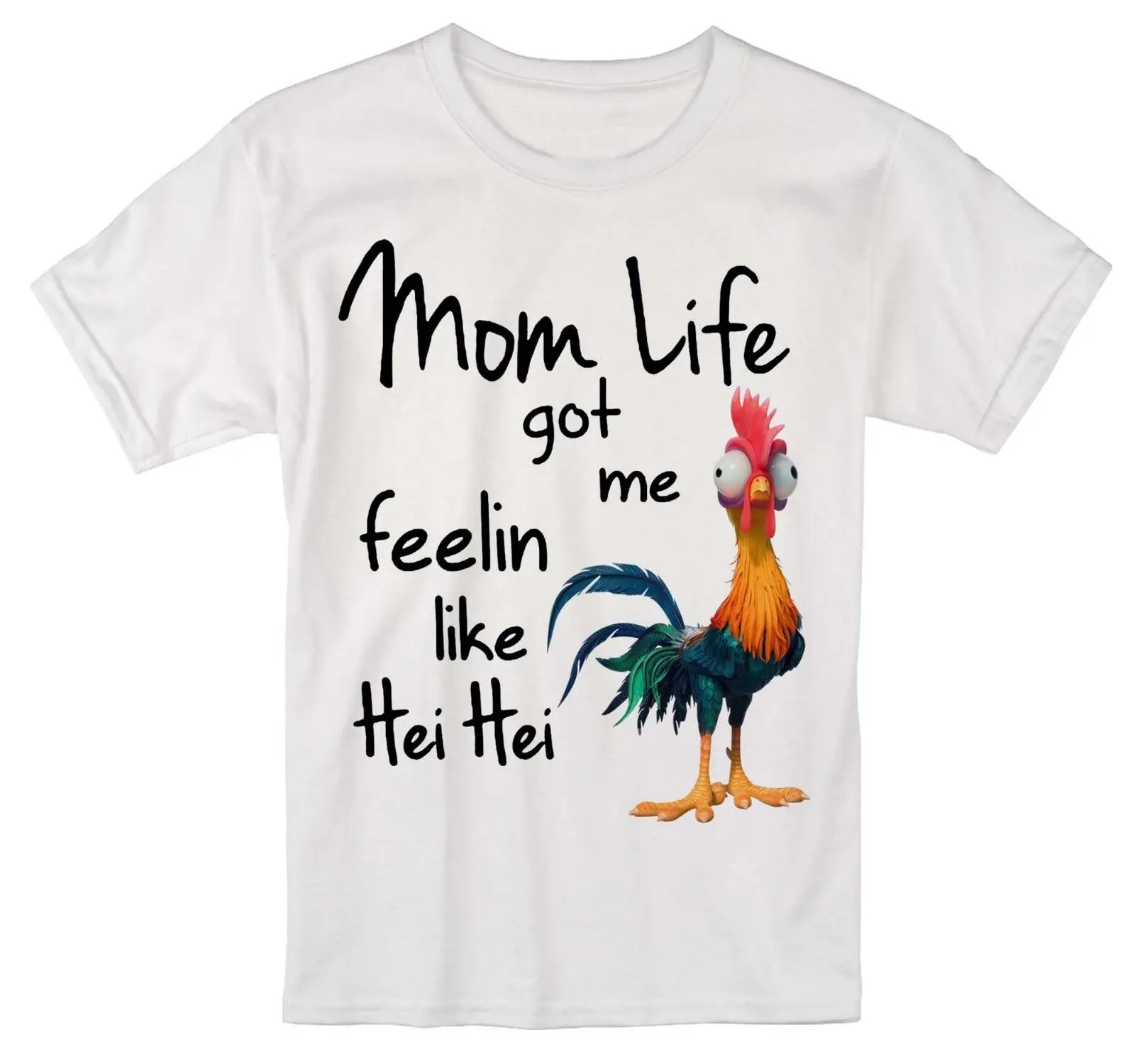 

Moana Chicken Mom life got me Feelin Like Hei T Shirt Men and Women S-3XL Pride Of The Creature T-Shirts