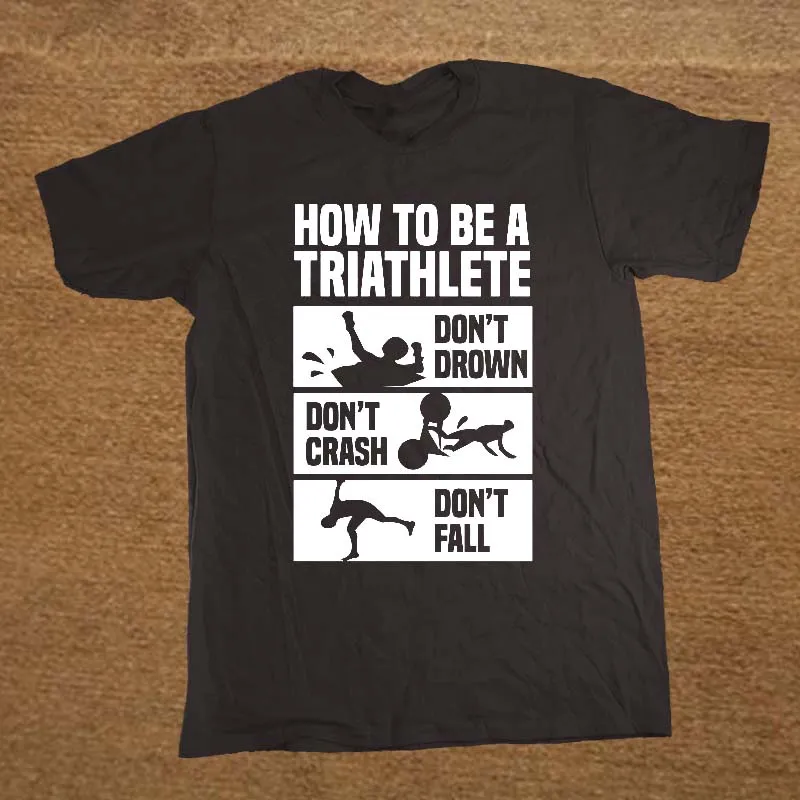 

Fashion How To Triathlon Funny T-shirt Birthday Christmas Gift Men Short Sleeve O Neck Cotton T Shirts