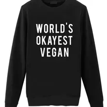 Миры Okayest Vegan женский с надписью свитер джемпер хлопок Толстовка для леди Забавный черный белый серый BZ-93