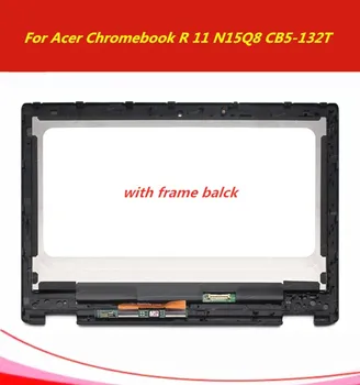 

LCD Screen Display Panel Touch Glass Digitizer Assembly +Frame For Acer Chromebook R 11 CB5-132T Series Model Celeron N15Q8