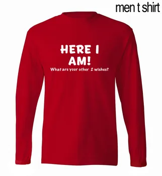 

for girlfriend or boyfriend Here I Am What Are Your Other Two Wishes men's long sleeve T-shirts 2020 autumn new men t shirts