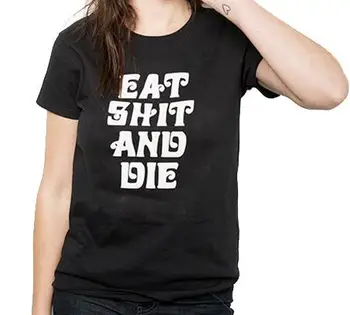 

Eat Shit And Die tumblr graphic t shirt women funny tshirt outfits summer style short sleeve tees cotton tops