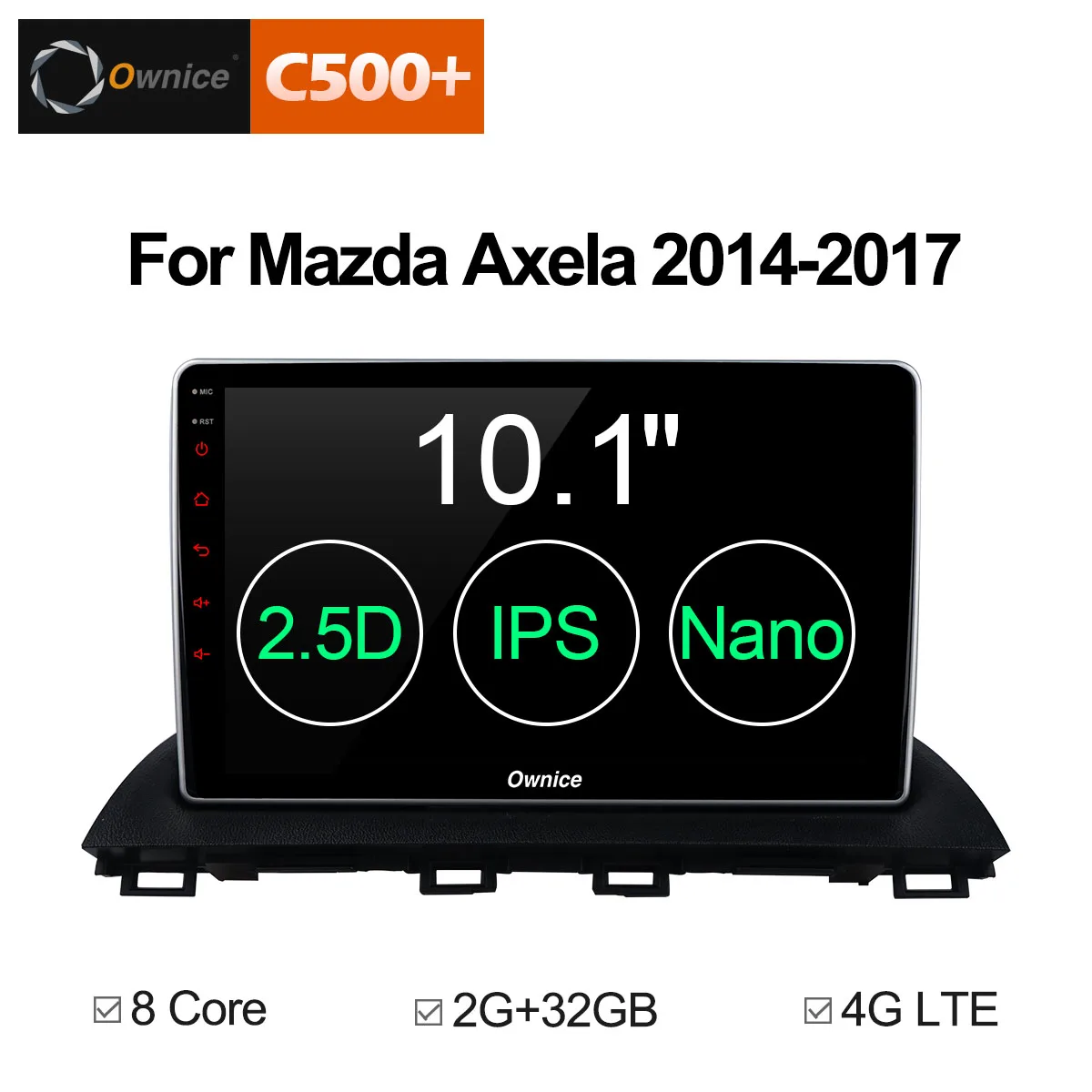 

Ownice C500+ 10.1" Android 8.1 Octa Core Car DVD Radio player GPS Navi for Mazda3 Axela 2014 2015 2016 2017 2GB RAM 32GB ROM