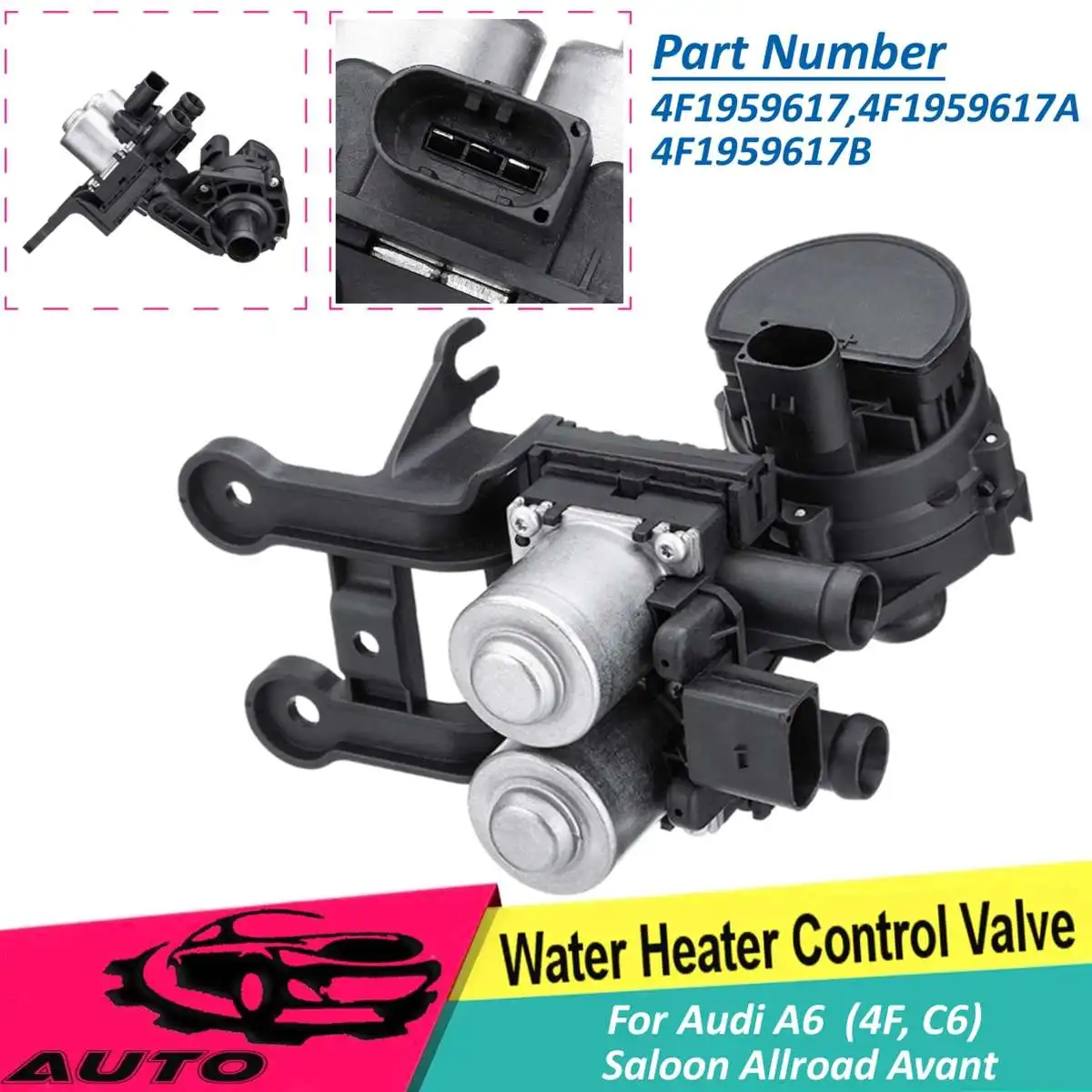 

AP03 A/C Car Coolant Heater Control Valve For Audi A6 (4F, C6) Allroad Avant 4F1959617B 4F1959617A 4F1959617 4F1959617B