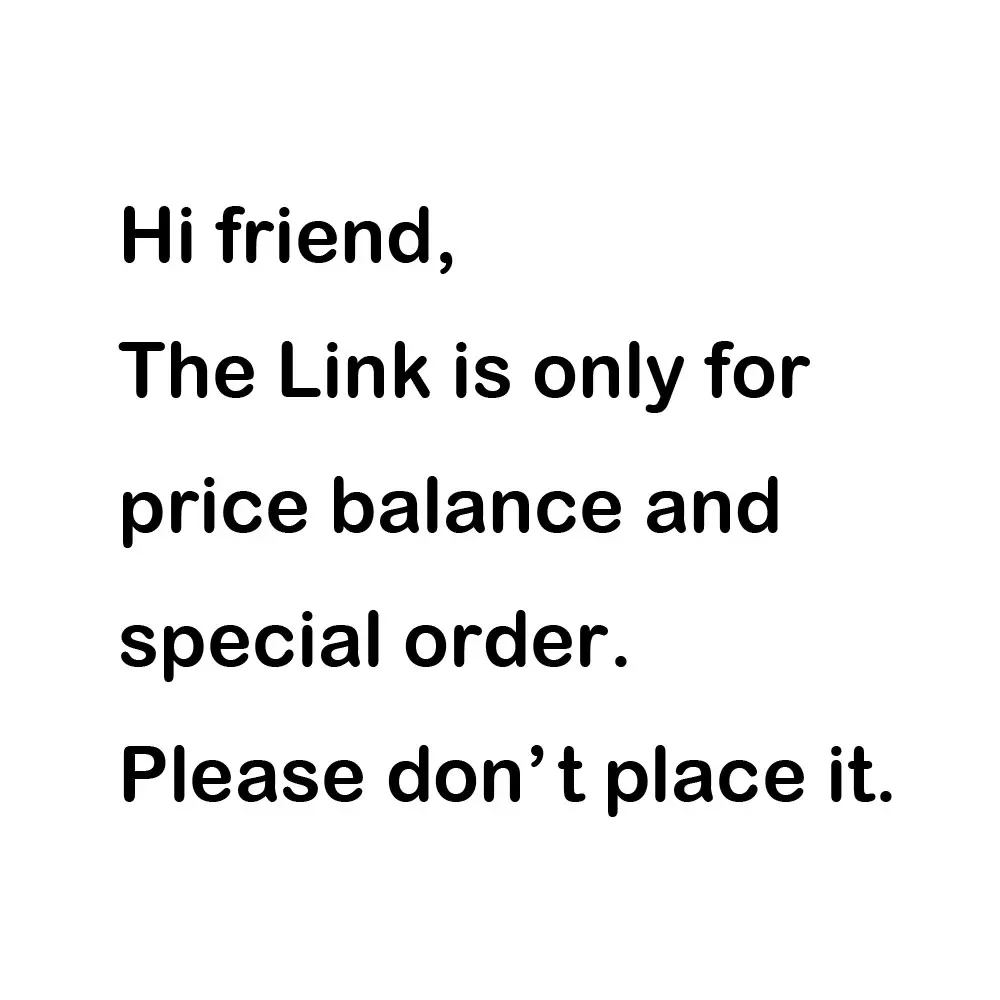 

The Link is only forprice balance and special order.Please don't place it.