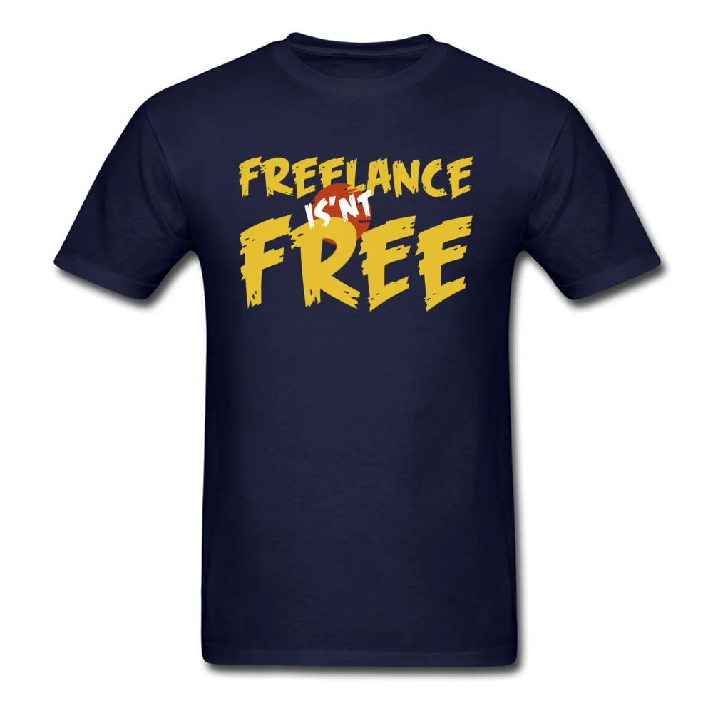 Freelance is not free Tees New Arrival O-Neck Street Short Sleeve Pure Cotton Mens T Shirts Funny Tee-Shirts Drop Shipping Freelance is not free navy