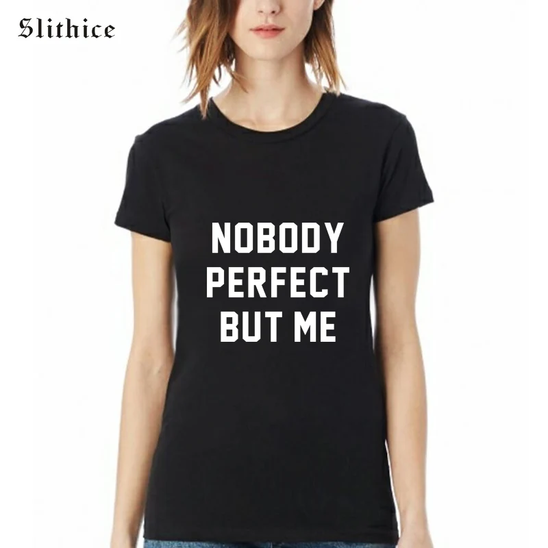 Slithice NOBODY PERFECT BUT ME женская футболка с буквенным принтом Топы Хлопок Белый Черный