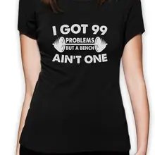 99 проблем скамейка не одна женская футболка тренировка Лифт Gymer Dumbeller Crewneck Топ Футболка Новая мода женская летняя Новинка