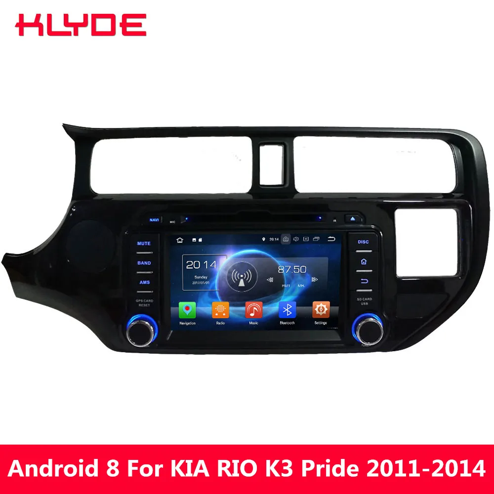 

KLYDE Octa Core 4G WIFI Android 8.0 7.1 6.0 4GB RAM 32GB ROM Car DVD Multimedia Player For KIA RIO K3 Pride 2011 2012 2013 2014