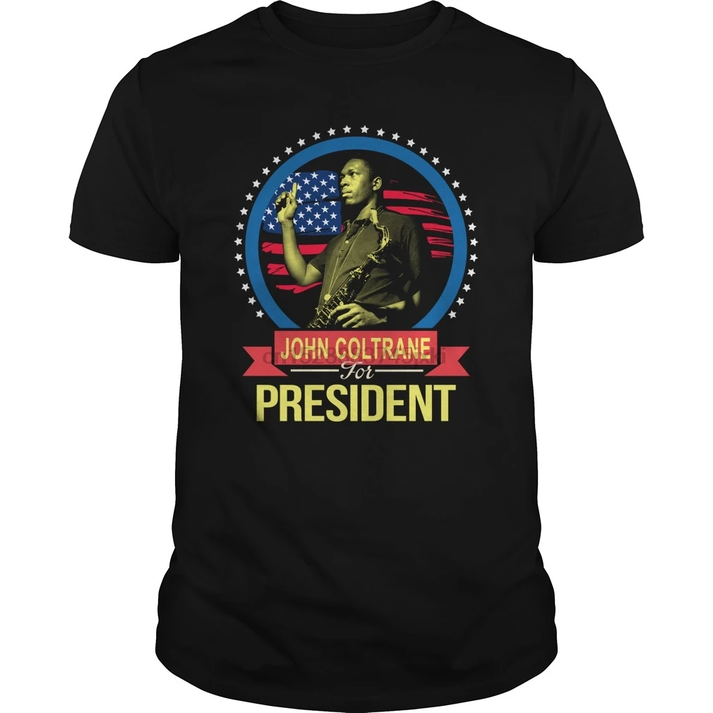 

Men Short sleeve tshirt John Coltrane For Fresident T-Shirt cool Women t-shirt