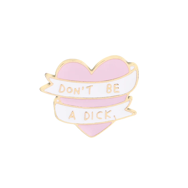 

Heart Don't be a Dick. Brooch Cute Pink heart Ribbon Enamel Pins For Kids Girl Backpack Bag Collar Pin Accessories
