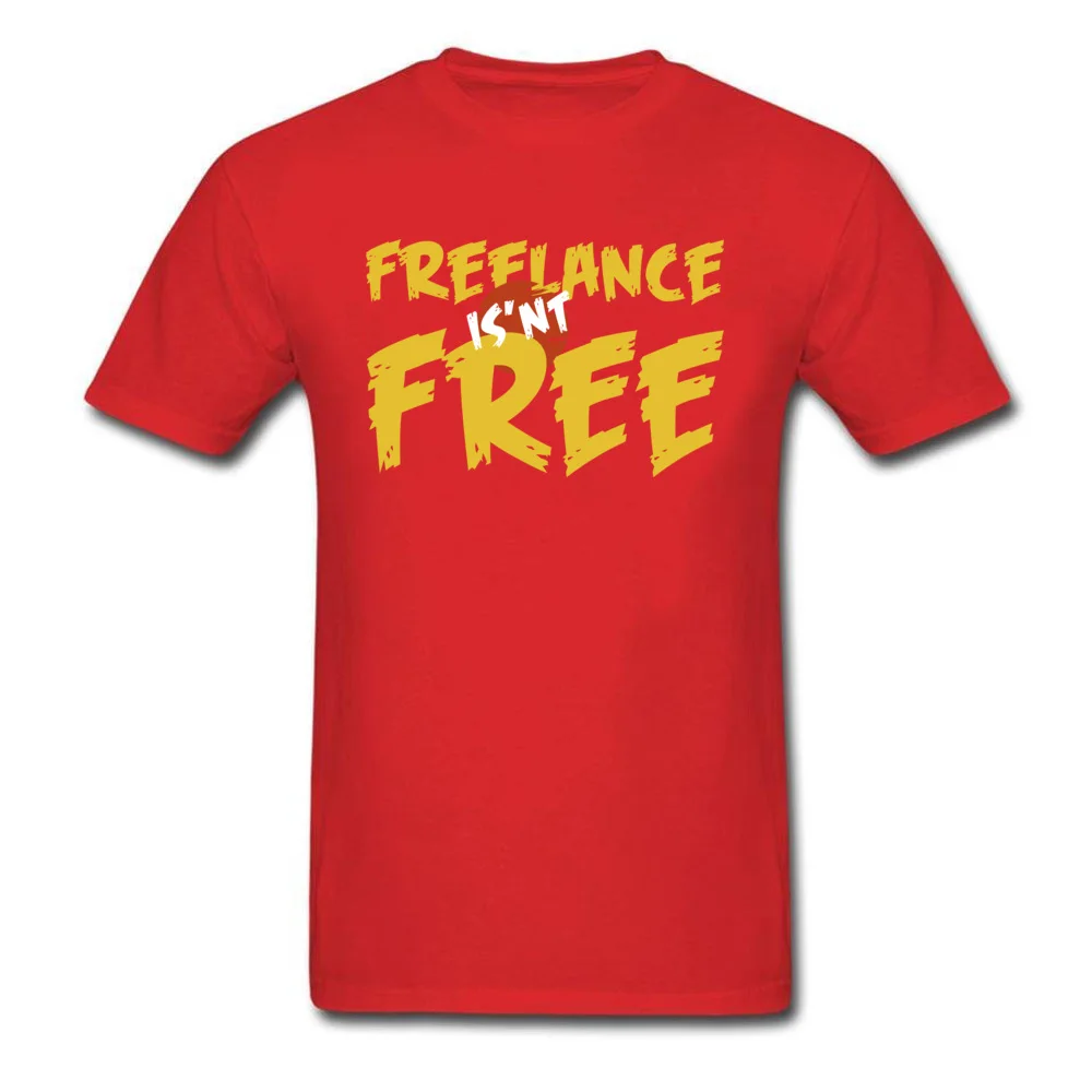 Freelance is not free Tees New Arrival O-Neck Street Short Sleeve Pure Cotton Mens T Shirts Funny Tee-Shirts Drop Shipping Freelance is not free red